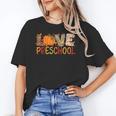 Love Preschool Happy Fall Thanksgiving Women Teacher Women's T-Shirt, trending gift Love Preschool Happy Fall Thanksgiving Women Teacher Women's T-Shirt, trending gift