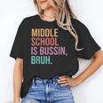 Middle School Teacher Middle School Is Bussin Bruh Women's T-Shirt, trending gift Middle School Teacher Middle School Is Bussin Bruh Women's T-Shirt, trending gift