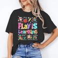 Play Is Learning Educational Teacher Women Women's T-Shirt, trending gift