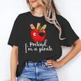 Pretend I'm A Pirate Teacher Apple Talk Like A Pirate Day Men Women Kids Women's T-Shirt, trending gift