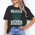 I Read Braille Tell Me Your Superpower Braille Teacher For Men Women Women's T-Shirt, trending gift I Read Braille Tell Me Your Superpower Braille Teacher For Men Women Women's T-Shirt, trending gift