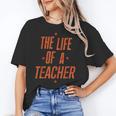 School Teachers Day The Life Of A Teacher Teaching Women's T-Shirt, trending gift School Teachers Day The Life Of A Teacher Teaching Women's T-Shirt, trending gift