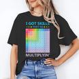 I Got Skills They'Re Multiplying Math Teacher Students Women's T-Shirt, trending gift