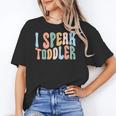 I Speak Toddler Teacher Pre School Back To School First Day Women's T-Shirt, trending gift I Speak Toddler Teacher Pre School Back To School First Day Women's T-Shirt, trending gift