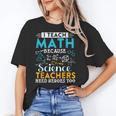 I Teach Math Because Science Teachers Need Heroes Too Women's T-Shirt, Science Teacher Gifts, trending gift I Teach Math Because Science Teachers Need Heroes Too Women's T-Shirt, Science Teacher Gifts, trending gift