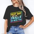 Testing Day Test Day May The Skills Be With You Teacher Women's T-Shirt, trending gift Testing Day Test Day May The Skills Be With You Teacher Women's T-Shirt, trending gift