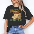 History Is Kind Of My Thing Historian Historic Teacher Job Women's T-Shirt, History Teacher Gifts, trending gift History Is Kind Of My Thing Historian Historic Teacher Job Women's T-Shirt, History Teacher Gifts, trending gift