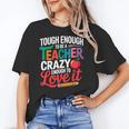 Tough Enough To Be A Teacher Crazy Enough To Love It Women's T-Shirt, trending gift Tough Enough To Be A Teacher Crazy Enough To Love It Women's T-Shirt, trending gift