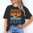 Vintage Retro My Favorite Teacher Calls Me Papa Father's Day Women's T-Shirt, trending gift Vintage Retro My Favorite Teacher Calls Me Papa Father's Day Women's T-Shirt, trending gift