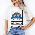 All Done Sign Language Speech Pathology Aac Sped Teacher Women's T-Shirt, trending gift