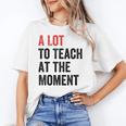 A Lot To Teach At The Moment Women's Teacher Tee Women's T-Shirt, trending gift A Lot To Teach At The Moment Women's Teacher Tee Women's T-Shirt, trending gift