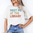 Meet Me At The Library For Teachers And School Librarians Women's T-Shirt, trending gift Meet Me At The Library For Teachers And School Librarians Women's T-Shirt, trending gift
