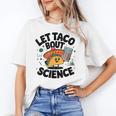 Lets Tacos Bout Science Scientist Teacher Women's T-Shirt, Science Teacher Gifts, trending gift Lets Tacos Bout Science Scientist Teacher Women's T-Shirt, Science Teacher Gifts, trending gift