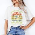 Never Trust An Atom Physics Jokes Science Teacher Women's T-Shirt, Science Teacher Gifts, trending gift Never Trust An Atom Physics Jokes Science Teacher Women's T-Shirt, Science Teacher Gifts, trending gift