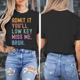 Admit It You'Ll Low Key Miss Me Bruh Women Men Teacher Women's T-Shirt, funny design Admit It You'Ll Low Key Miss Me Bruh Women Men Teacher Women's T-Shirt, funny design
