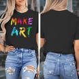 Make Art Painter Artist Teacher Artsy Men Women Kids Women's T-Shirt, funny design
