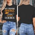My Broom Broke So Now I Teach Science Teacher Halloween Women's T-Shirt, Science Teacher Gifts, funny design