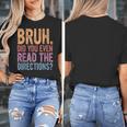Bruh Did You Even Read The Directions Bruh Teacher For Men Women Women's T-Shirt, funny design Bruh Did You Even Read The Directions Bruh Teacher For Men Women Women's T-Shirt, funny design