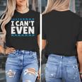 I Can't Even Math Mathematics Teacher Women's T-Shirt, funny design I Can't Even Math Mathematics Teacher Women's T-Shirt, funny design