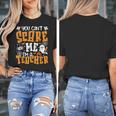 You Can't Scare Me I'm A Teacher Halloween Spooky Season Women's T-Shirt, funny design You Can't Scare Me I'm A Teacher Halloween Spooky Season Women's T-Shirt, funny design