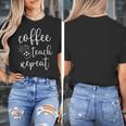 Coffee Teach Repeat Cute Costume Teacher Coffee Lover Women's T-Shirt, funny design
