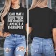 Dear Math Grow Up Solve Your Own Problems Math Teacher Women's T-Shirt, funny design Dear Math Grow Up Solve Your Own Problems Math Teacher Women's T-Shirt, funny design