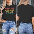 What Are We Doing Today PE Teacher Life Women's T-Shirt, Pe Teacher Gifts, funny design What Are We Doing Today PE Teacher Life Women's T-Shirt, Pe Teacher Gifts, funny design