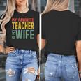 My Favorite Teacher Is My Wife Women's T-Shirt, funny design My Favorite Teacher Is My Wife Women's T-Shirt, funny design