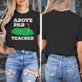 Golf Pun Above Par Teacher School Golfing Men & Women Women's T-Shirt, funny design Golf Pun Above Par Teacher School Golfing Men & Women Women's T-Shirt, funny design