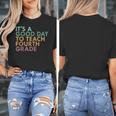 It's A Good Day To Teach Fourth Grade 4th Grade Teacher Women's T-Shirt, 4th Grade Teacher Gifts, funny design It's A Good Day To Teach Fourth Grade 4th Grade Teacher Women's T-Shirt, 4th Grade Teacher Gifts, funny design