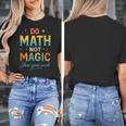 DO Math NOT Magic Math Meme Teacher Humor Women's T-Shirt, funny design DO Math NOT Magic Math Meme Teacher Humor Women's T-Shirt, funny design