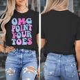 OMG Point Your Toes Dancing Teacher Tap Dancer Dance For Men Women Kids Women's T-Shirt, funny design