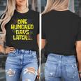One Hundred Days Later 100th Day Of School Teacher Student Women's T-Shirt, funny design One Hundred Days Later 100th Day Of School Teacher Student Women's T-Shirt, funny design