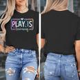 Play Is Learning Kindergarten Teacher Team Women Women's T-Shirt, funny design