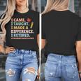 I Came I Taught I Made a Difference Proud Retired Teacher Women's T-Shirt, funny design