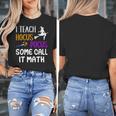 I Teach Hocus Pocus Some Call It Math Teacher Women's T-Shirt, funny design I Teach Hocus Pocus Some Call It Math Teacher Women's T-Shirt, funny design