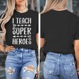 I Teach Superheroes Shirt Men Women School Teacher Women's T-Shirt, funny design I Teach Superheroes Shirt Men Women School Teacher Women's T-Shirt, funny design
