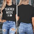 Teacher Mode On School Education Educator Women's T-Shirt, funny design Teacher Mode On School Education Educator Women's T-Shirt, funny design