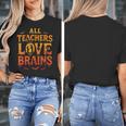 All Teachers Love Brains Shirt Halloween Teacher Women's T-Shirt, funny design