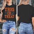 Trig Or Treat Trigonometry Math Teacher Halloween Women's T-Shirt, funny design Trig Or Treat Trigonometry Math Teacher Halloween Women's T-Shirt, funny design