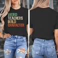 Weird Teachers Build Character Teacher Appreciation Week Day Women's T-Shirt, funny design Weird Teachers Build Character Teacher Appreciation Week Day Women's T-Shirt, funny design