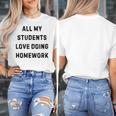 All My Students Love Doing Homework Teacher Lie Party Women's T-Shirt, funny design All My Students Love Doing Homework Teacher Lie Party Women's T-Shirt, funny design