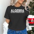 Algebra Quote For Math Lover Teacher Love Algebra Men Women Kids Women's T-Shirt, gift for family, gift for coworker Algebra Quote For Math Lover Teacher Love Algebra Men Women Kids Women's T-Shirt, gift for family, gift for coworker