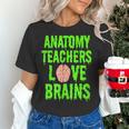 Anatomy Teachers Love Brains Halloween Teacher Costume Shirt Women's T-Shirt, gift for family, gift for coworker