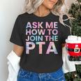 Ask Me How To Join PTA Crew Parent Teacher Matching School Women's T-Shirt, gift for family, gift for coworker Ask Me How To Join PTA Crew Parent Teacher Matching School Women's T-Shirt, gift for family, gift for coworker