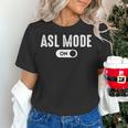 ASL Mode Sign Language Deaf ASL Teacher Women's T-Shirt, gift for family, gift for coworker ASL Mode Sign Language Deaf ASL Teacher Women's T-Shirt, gift for family, gift for coworker