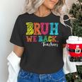 Bruh We Back Teacher First Day Of School Back To School Women's T-Shirt, gift for family, gift for coworker