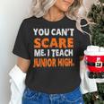 You Can't Scare Me I Teach Junior High Teacher Shirt For Men Women Women's T-Shirt, gift for family, gift for coworker You Can't Scare Me I Teach Junior High Teacher Shirt For Men Women Women's T-Shirt, gift for family, gift for coworker