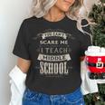 You Cant Scare Me I Teach Middle School Teacher Women's T-Shirt, gift for family, gift for coworker You Cant Scare Me I Teach Middle School Teacher Women's T-Shirt, gift for family, gift for coworker