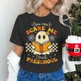 You Can't Scare Me I Teach Preschool Teacher Halloween Ghost Women's T-Shirt, gift for family, gift for coworker